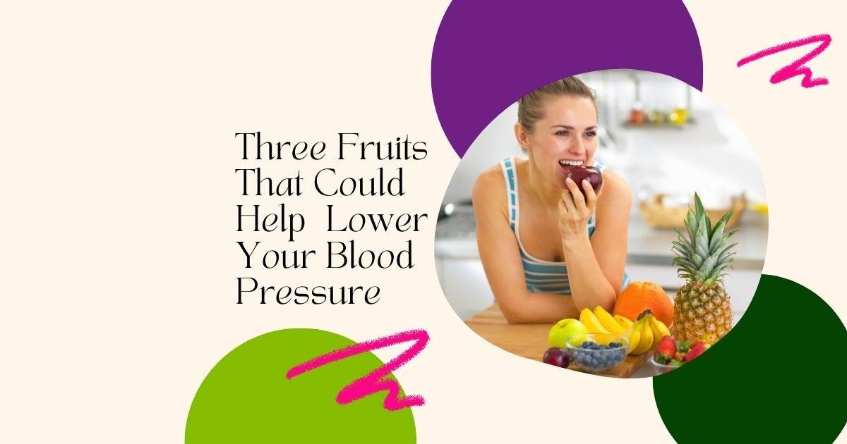 Fruits That Could Help Lower Your Blood Pressure Assuaged Foundation
